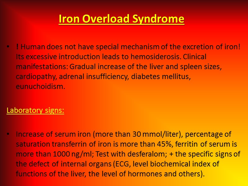 Iron Overload Syndrome  ! Human does not have special mechanism of the excretion
